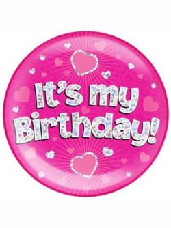 Pink It's My Birthday Holographic Jumbo Badge