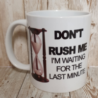 Don't Rush Me Mug (11oz)