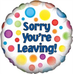 Sorry Your Leaving Balloon